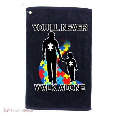 You'll Never Walk Alone Autism Awareness Golf Towel