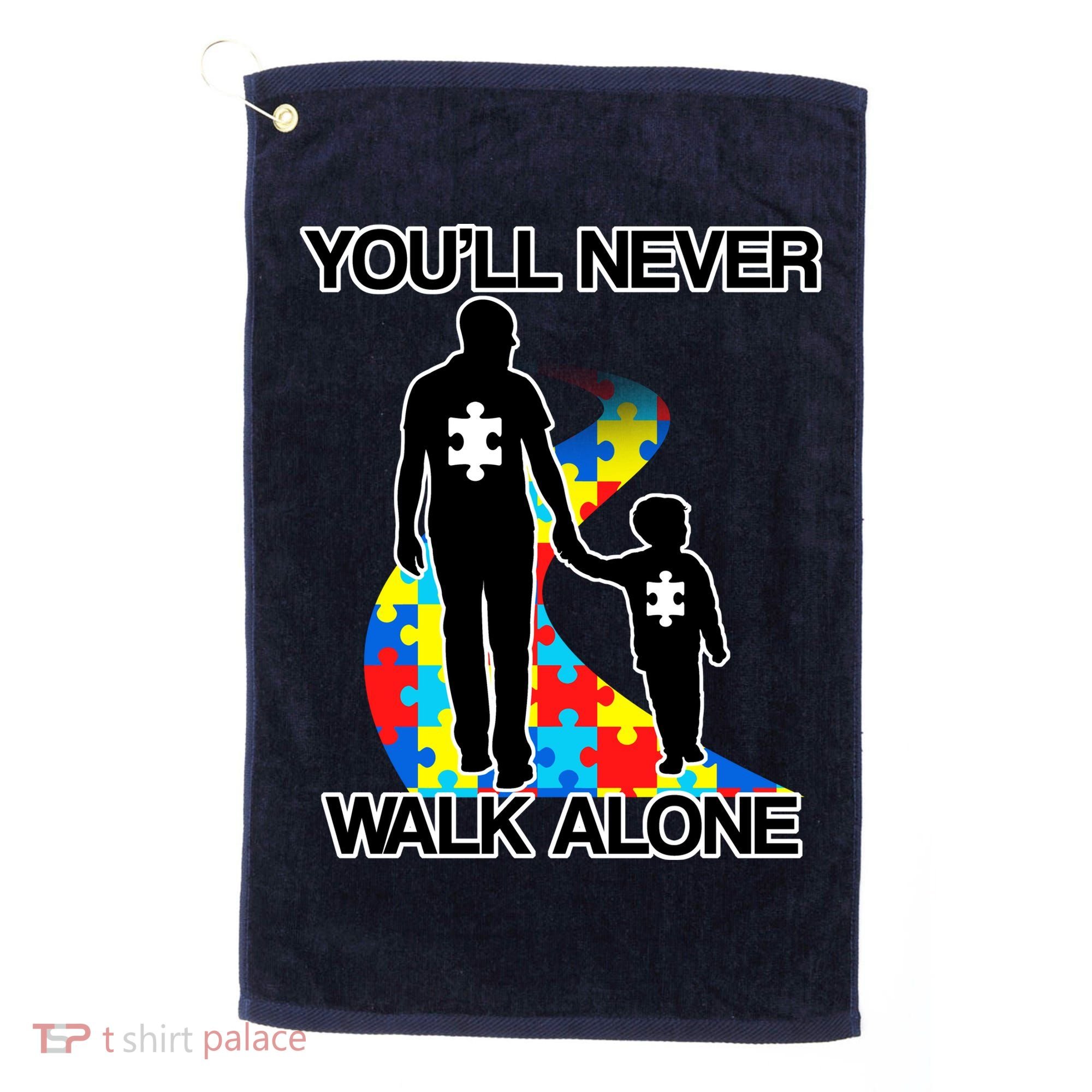 You'll Never Walk Alone Autism Awareness Golf Towel
