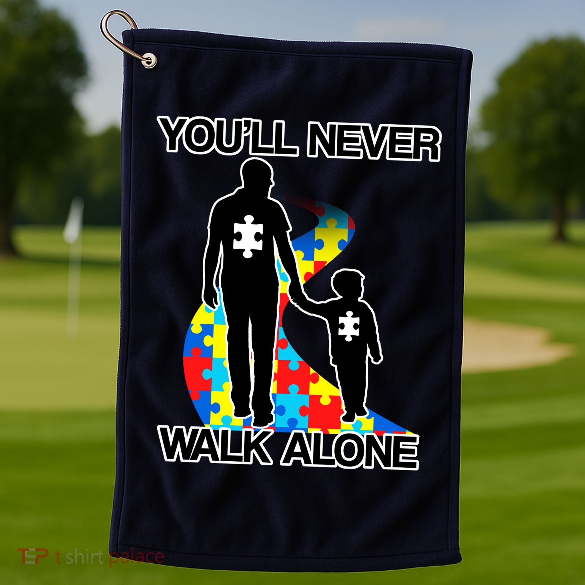 You'll Never Walk Alone Autism Awareness Golf Towel