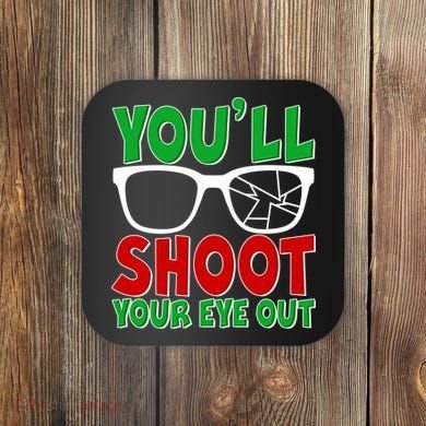 You'll Shoot Your Eye Out Christmas Coaster