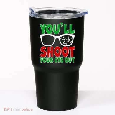 You'll Shoot Your Eye Out Christmas Tumbler