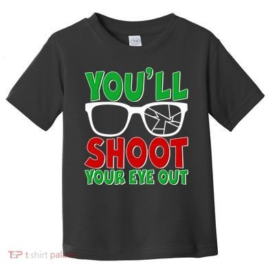You'll Shoot Your Eye Out Christmas Toddler T-Shirt