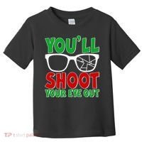 You'll Shoot Your Eye Out Christmas Toddler T-Shirt thumb 0