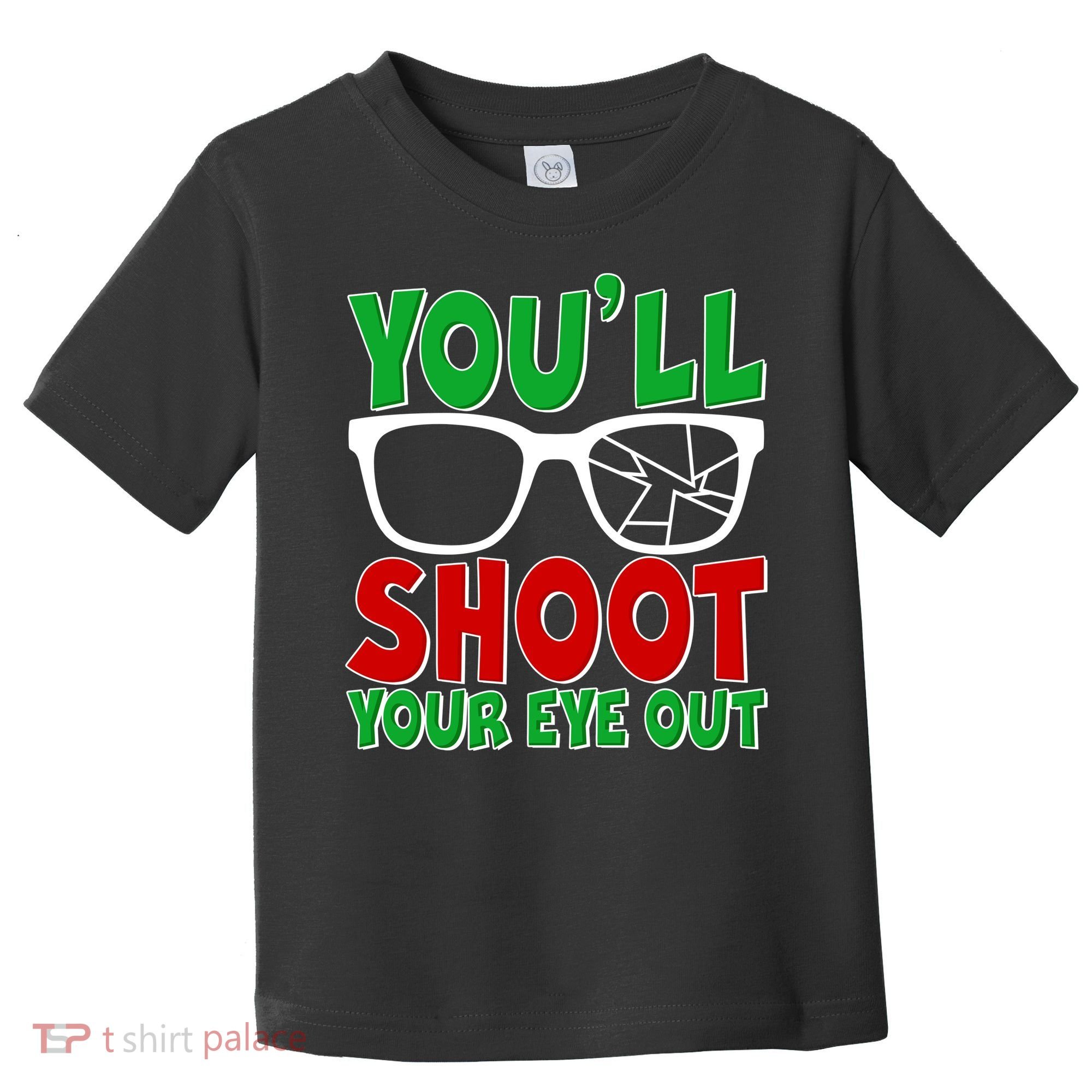 You'll Shoot Your Eye Out Christmas Toddler T-Shirt