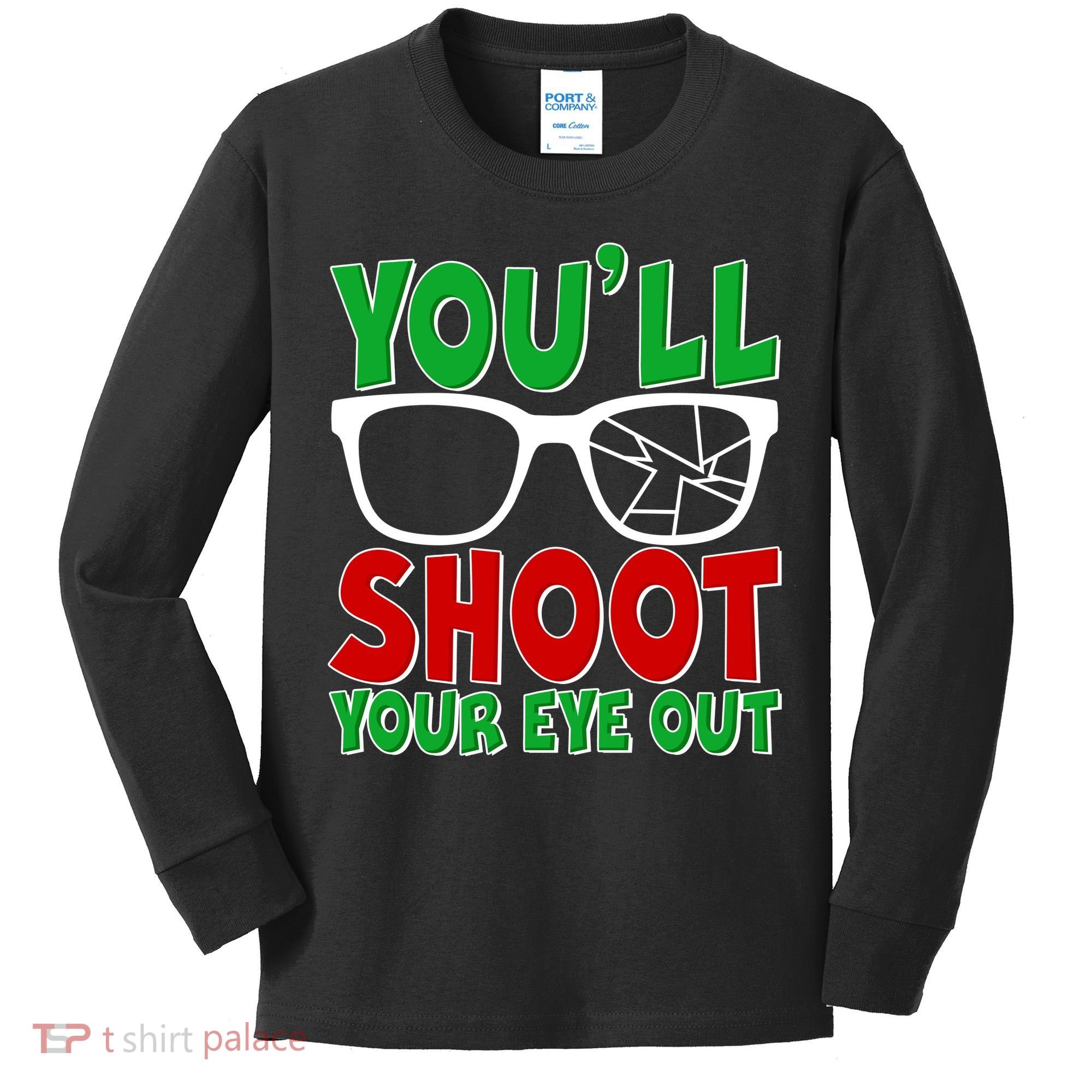 You'll Shoot Your Eye Out Christmas Kids Long Sleeve Shirt