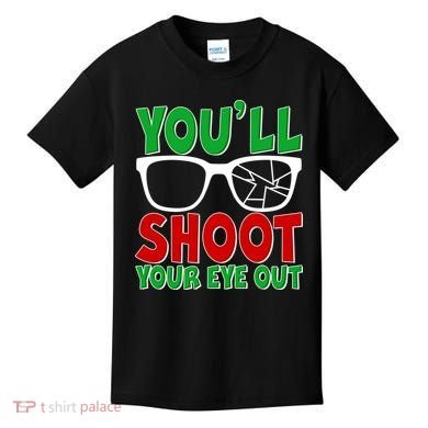 You'll Shoot Your Eye Out Christmas Kids T-Shirt