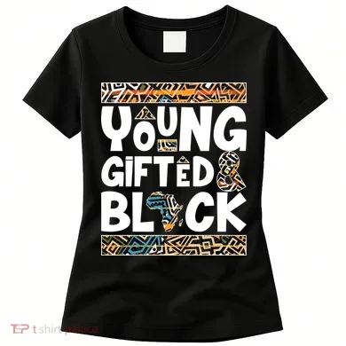 Young Gifted And Black Women's T-Shirt