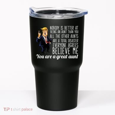 Your A Great Aunt Donald Trump Tumbler