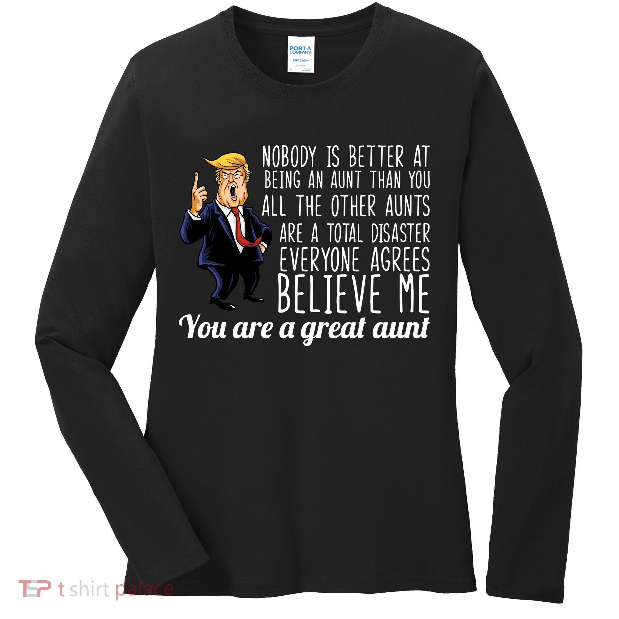 Your A Great Aunt Donald Trump Women's Long Sleeve Shirt