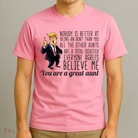 Your A Great Aunt Donald Trump T-Shirt thumb 3