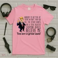 Your A Great Aunt Donald Trump T-Shirt thumb 5