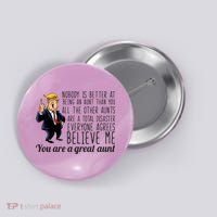 Your A Great Aunt Donald Trump Button thumb 0