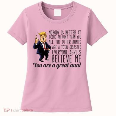 Your A Great Aunt Donald Trump Women's T-Shirt