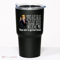 Your A Great Boss Donald Trump Tumbler thumb 0