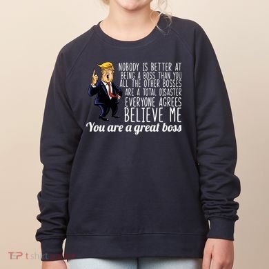 Your A Great Boss Donald Trump Women's Sweatshirt