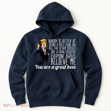 Your A Great Boss Donald Trump Hoodie