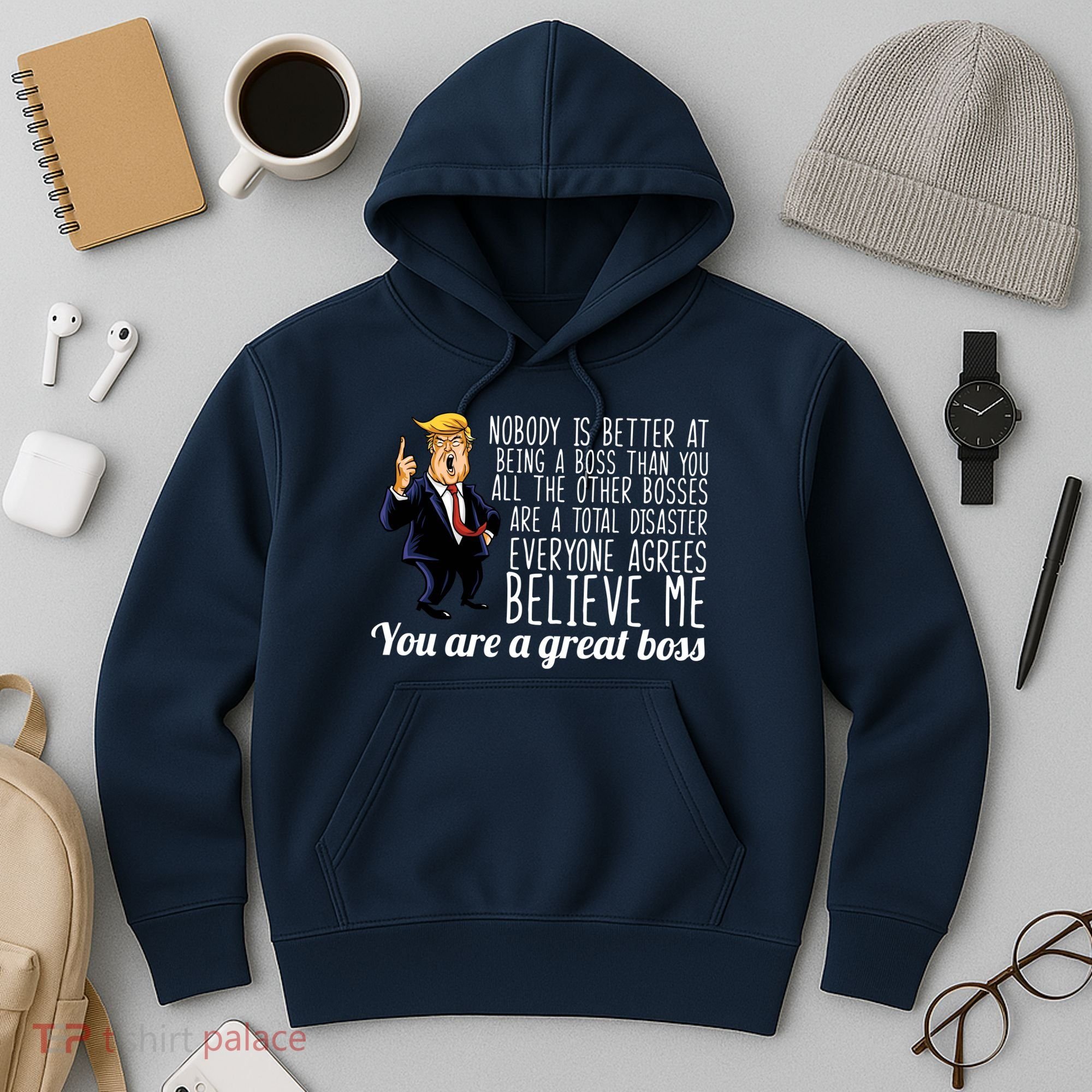 Your A Great Boss Donald Trump Hoodie