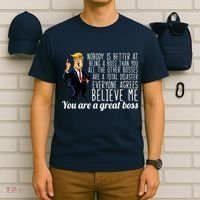 Your A Great Boss Donald Trump T-Shirt thumb 6