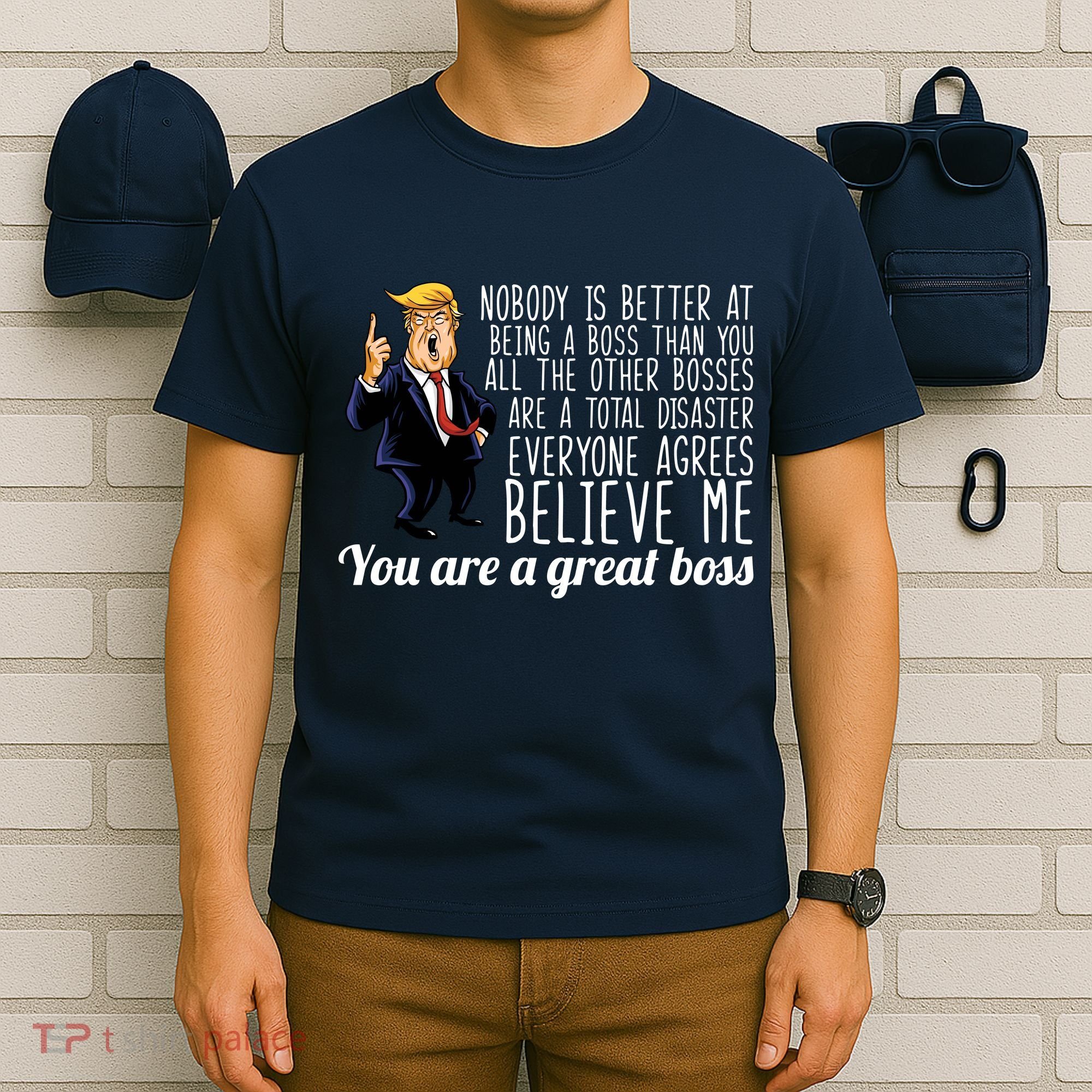 Your A Great Boss Donald Trump T-Shirt