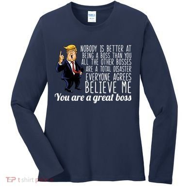 Your A Great Boss Donald Trump Women's Long Sleeve Shirt