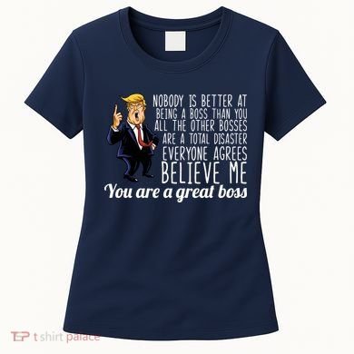 Your A Great Boss Donald Trump Women's T-Shirt