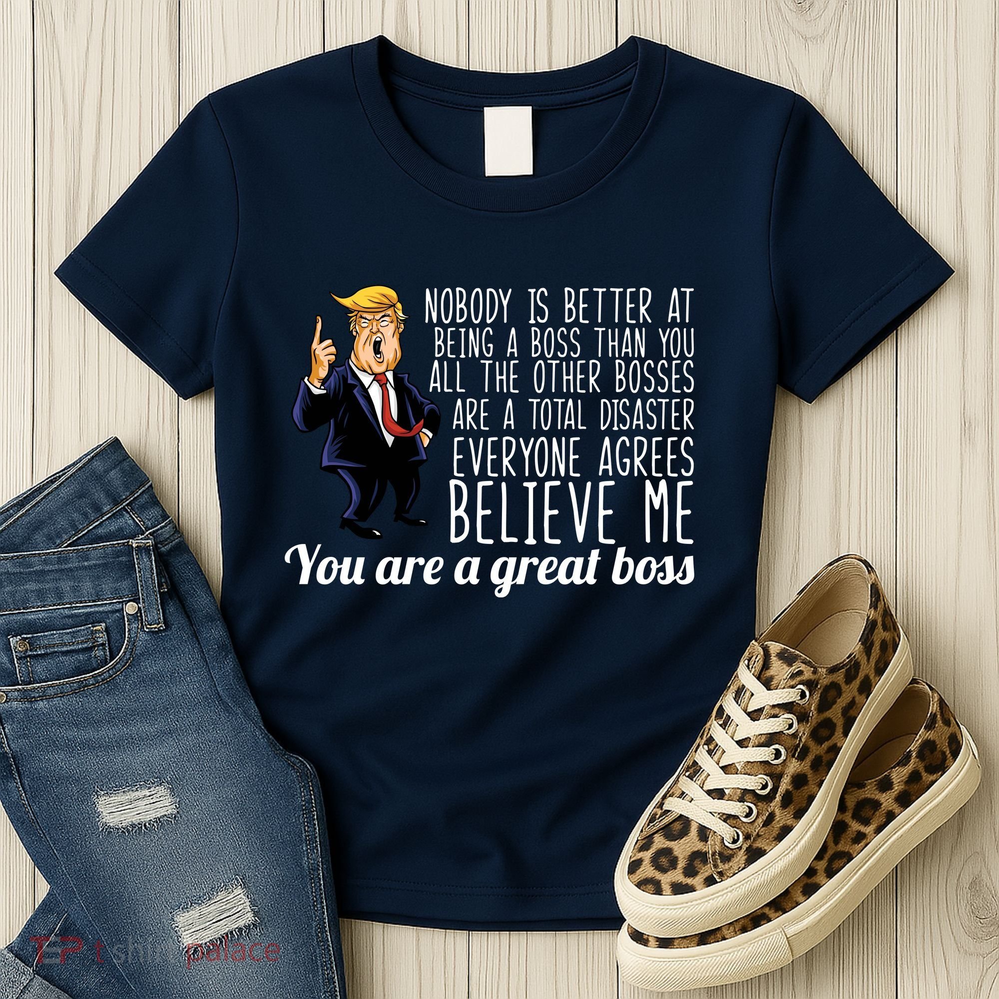 Your A Great Boss Donald Trump Women's T-Shirt