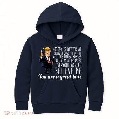 Your A Great Boss Donald Trump Kids Hoodie