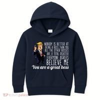 Your A Great Boss Donald Trump Kids Hoodie thumb 0
