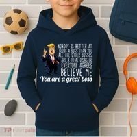 Your A Great Boss Donald Trump Kids Hoodie thumb 2