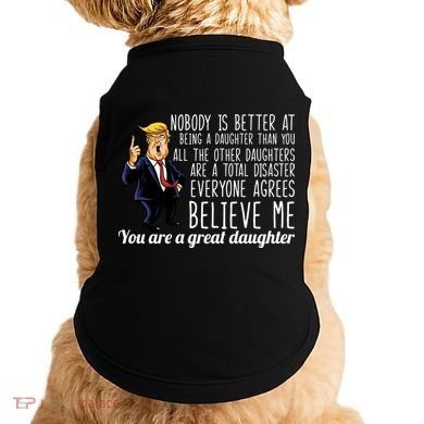 Your A Great Daughter Donald Trump Doggie Tank