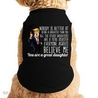 Your A Great Daughter Donald Trump Doggie Tank thumb 0
