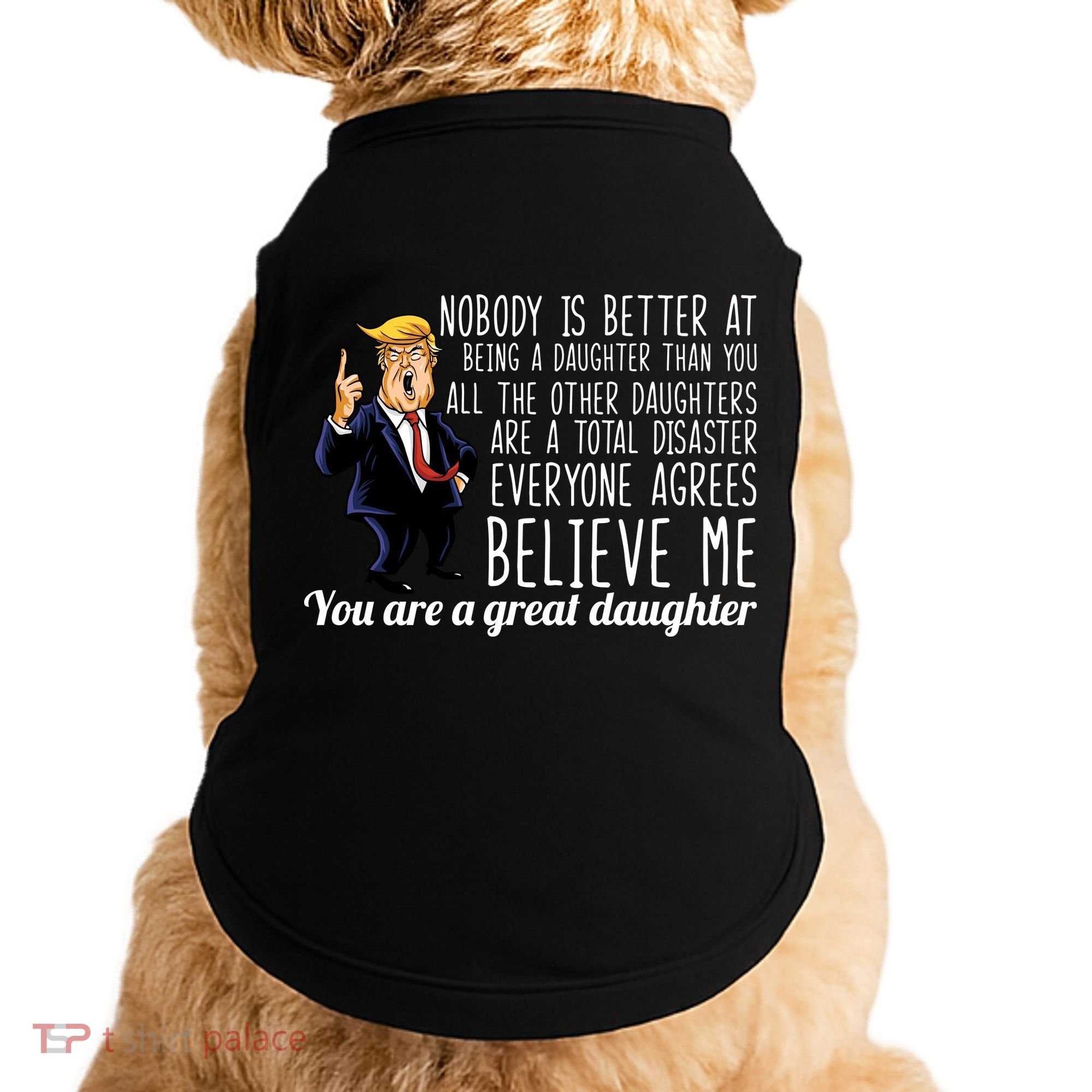 Your A Great Daughter Donald Trump Doggie Tank