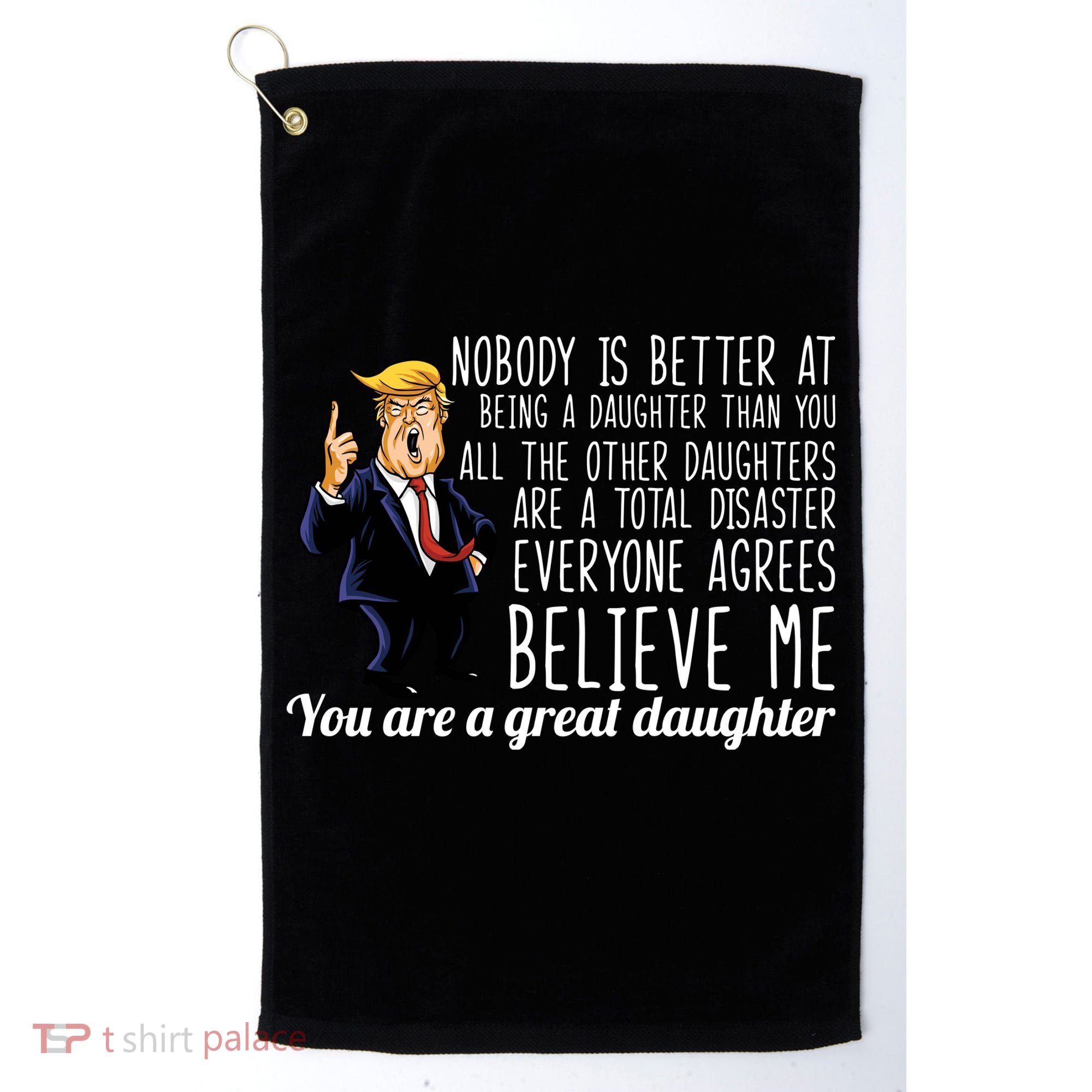 Your A Great Daughter Donald Trump Golf Towel