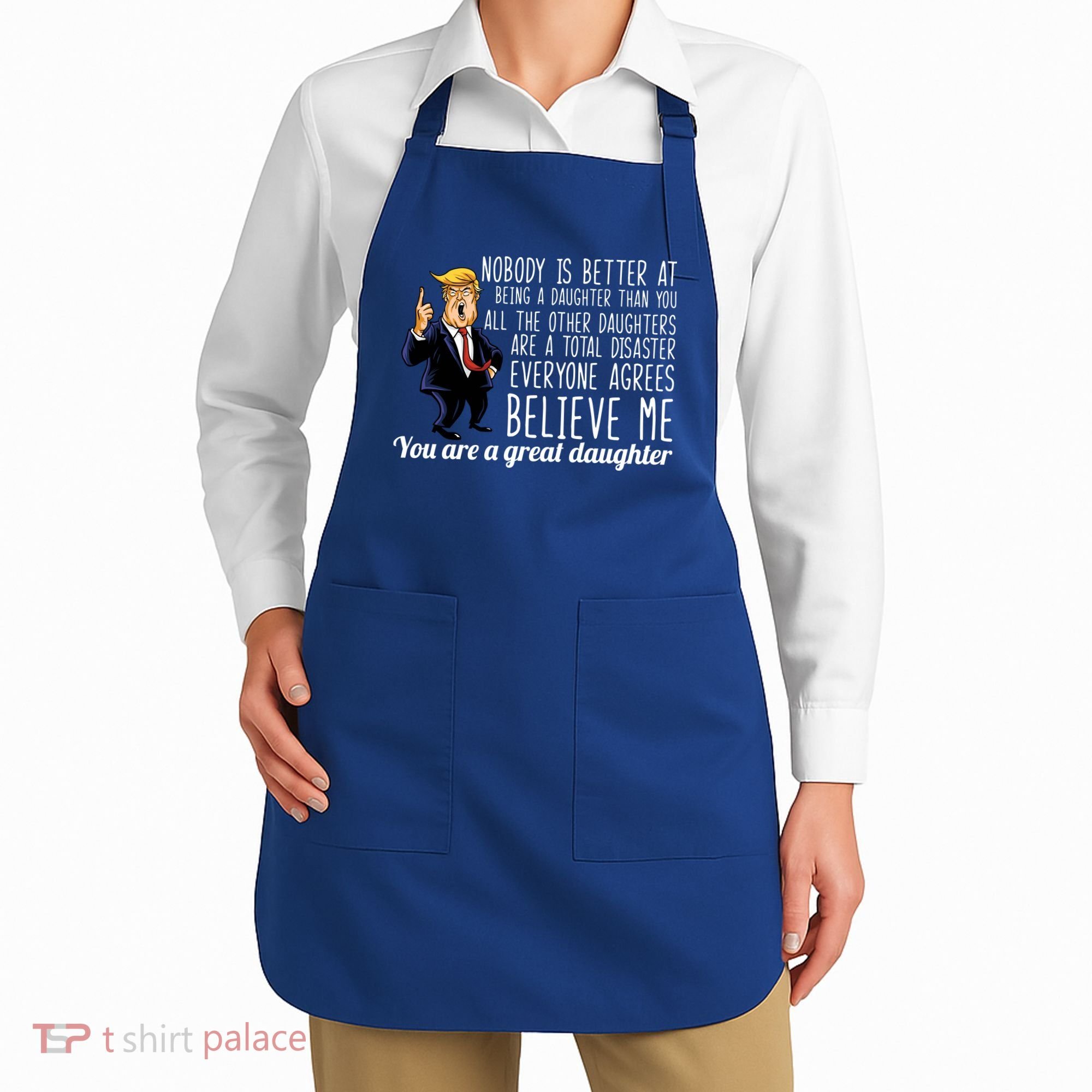 Your A Great Daughter Donald Trump Apron