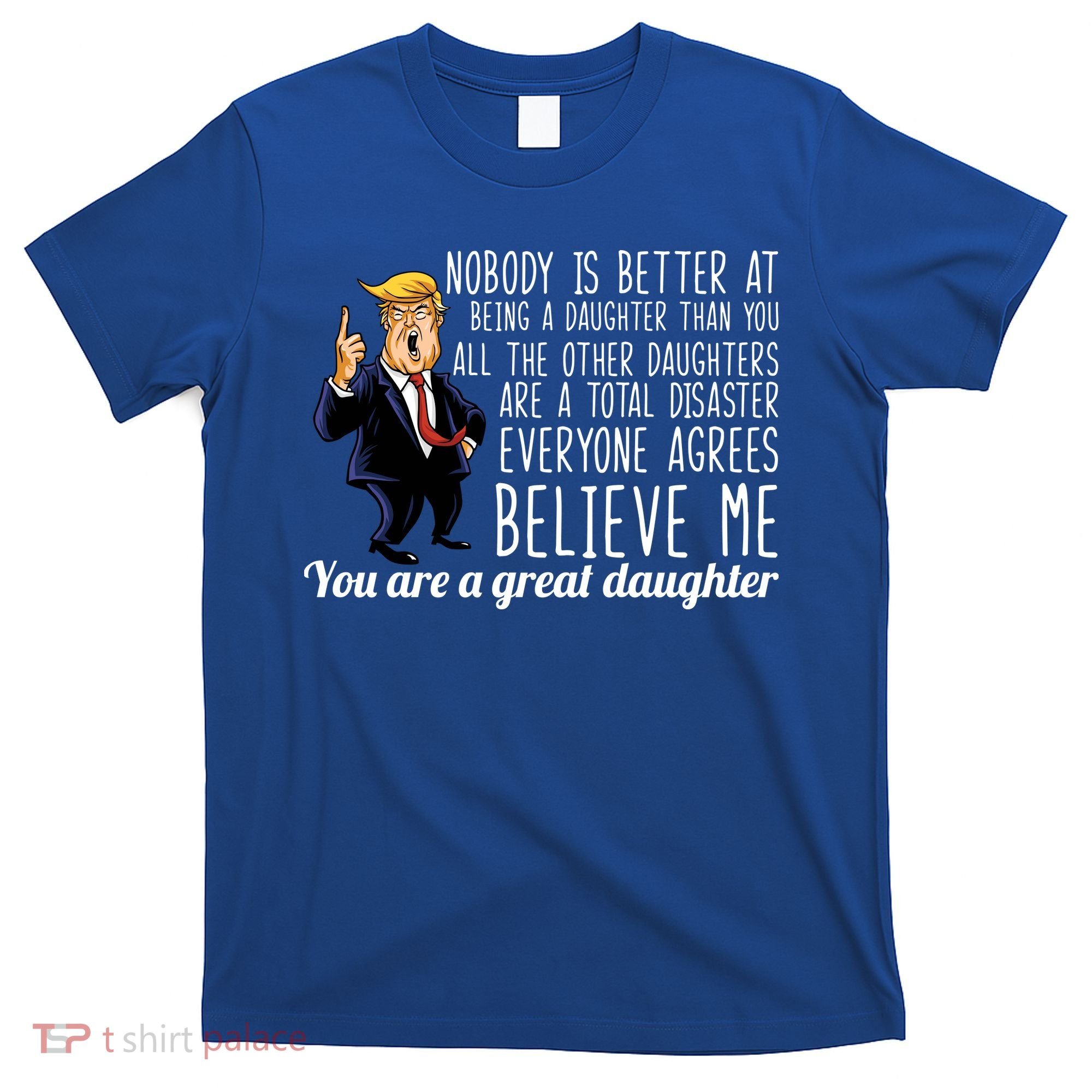 Your A Great Daughter Donald Trump T-Shirt