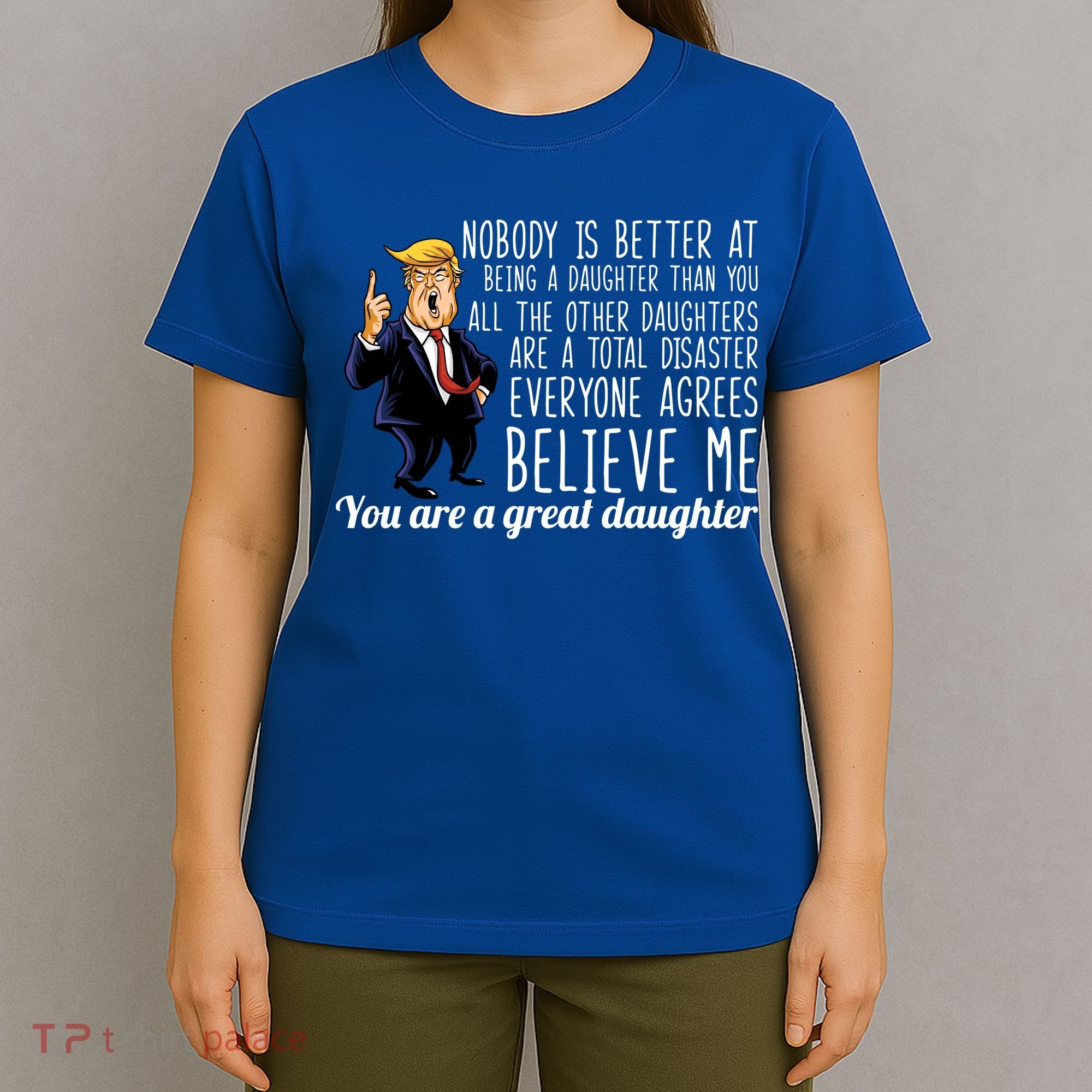 Your A Great Daughter Donald Trump T-Shirt