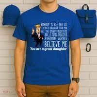 Your A Great Daughter Donald Trump T-Shirt thumb 6