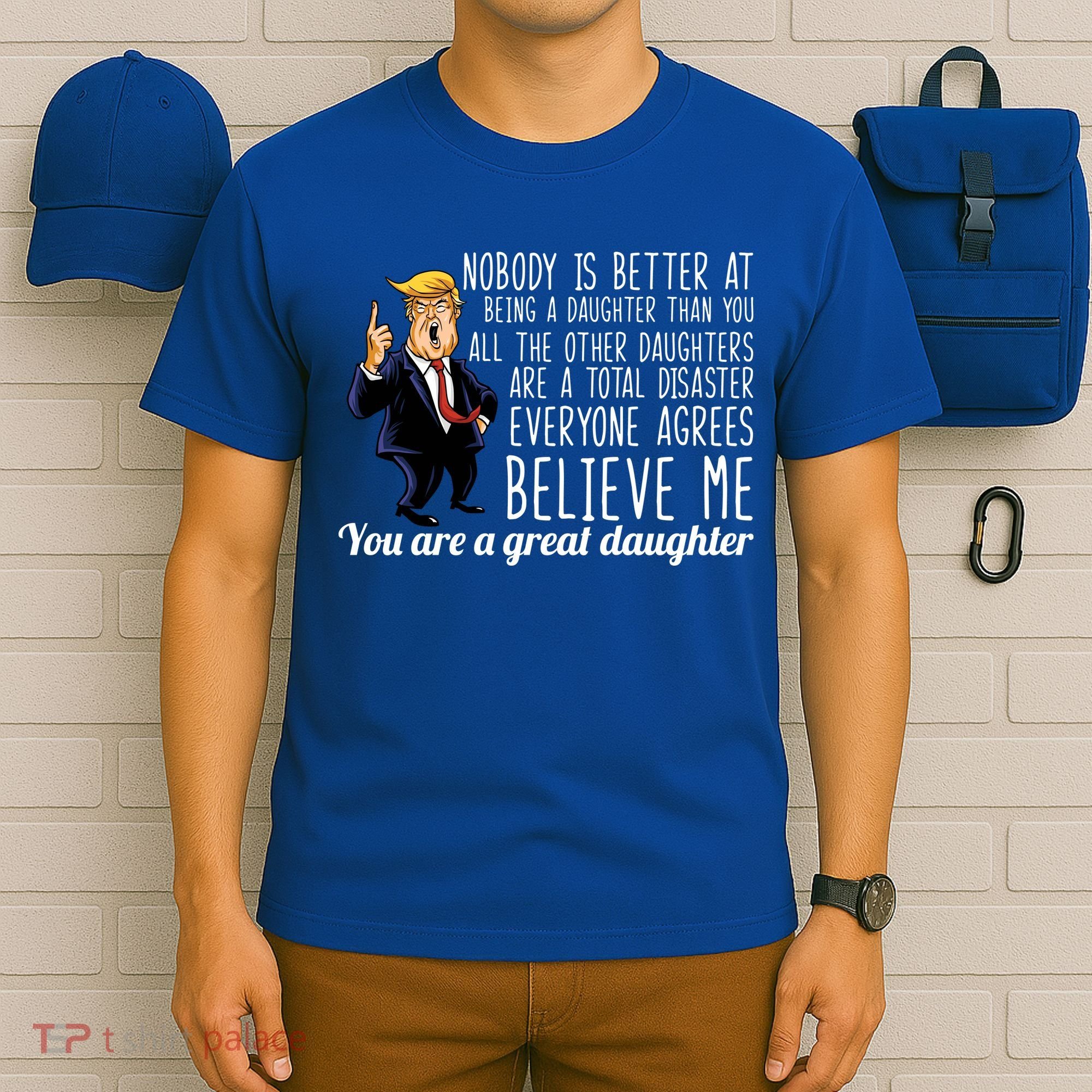 Your A Great Daughter Donald Trump T-Shirt