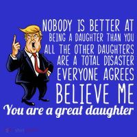 Your A Great Daughter Donald Trump T-Shirt thumb 7