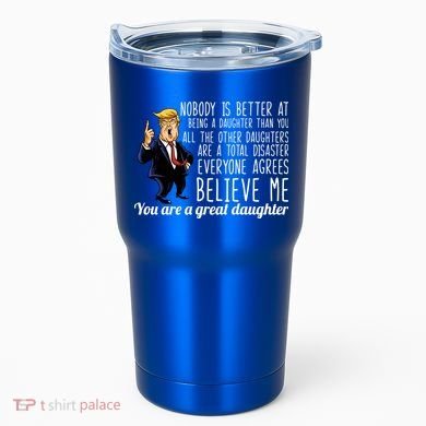 Your A Great Daughter Donald Trump Tumbler