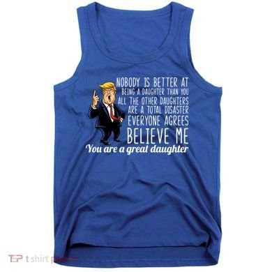 Your A Great Daughter Donald Trump Tank Top