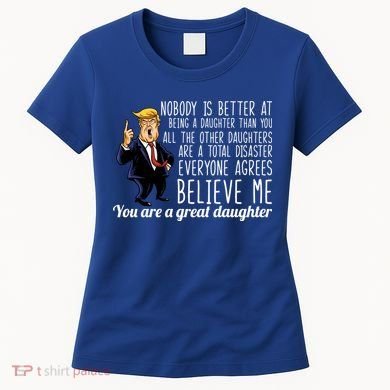 Your A Great Daughter Donald Trump Women's T-Shirt