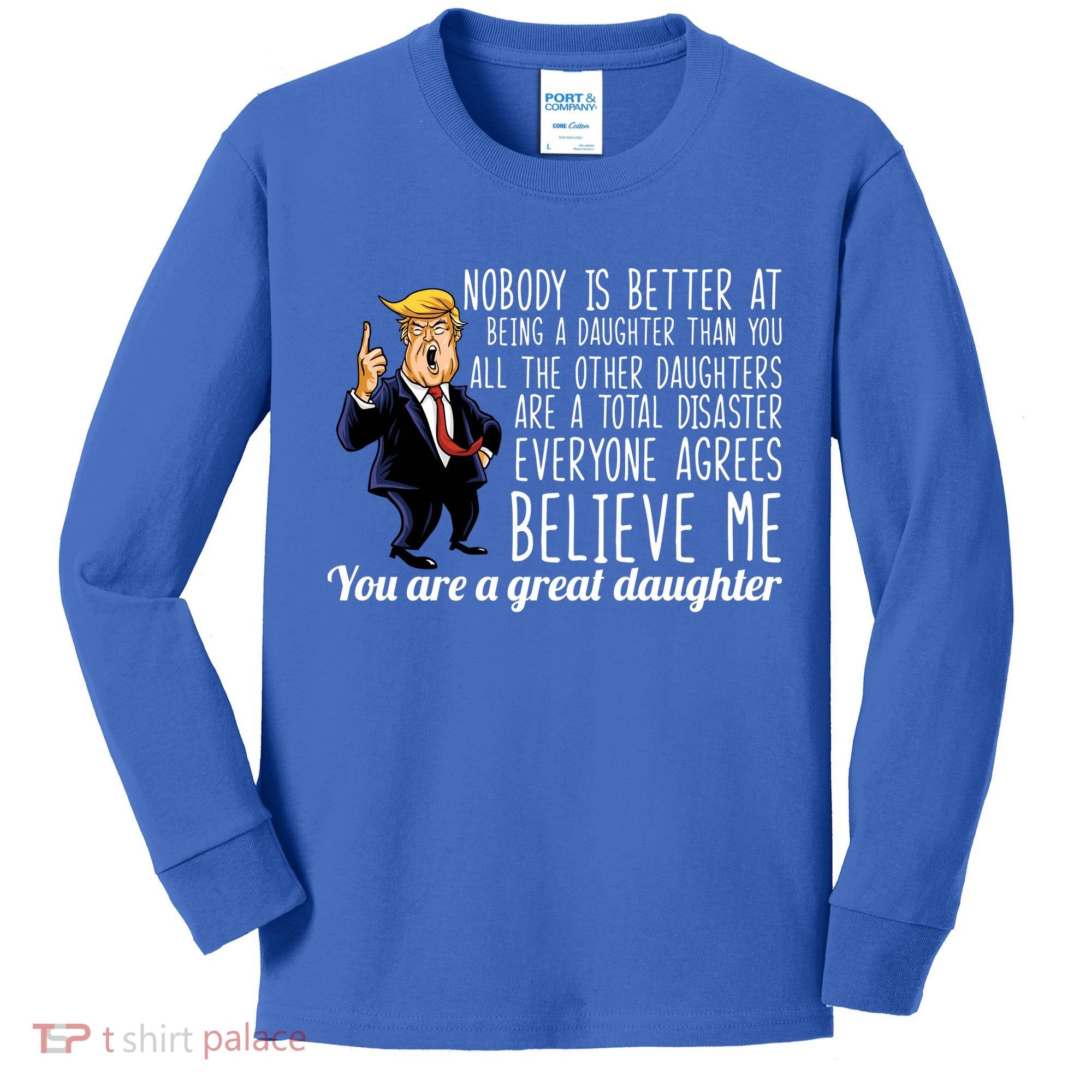Your A Great Daughter Donald Trump Kids Long Sleeve Shirt