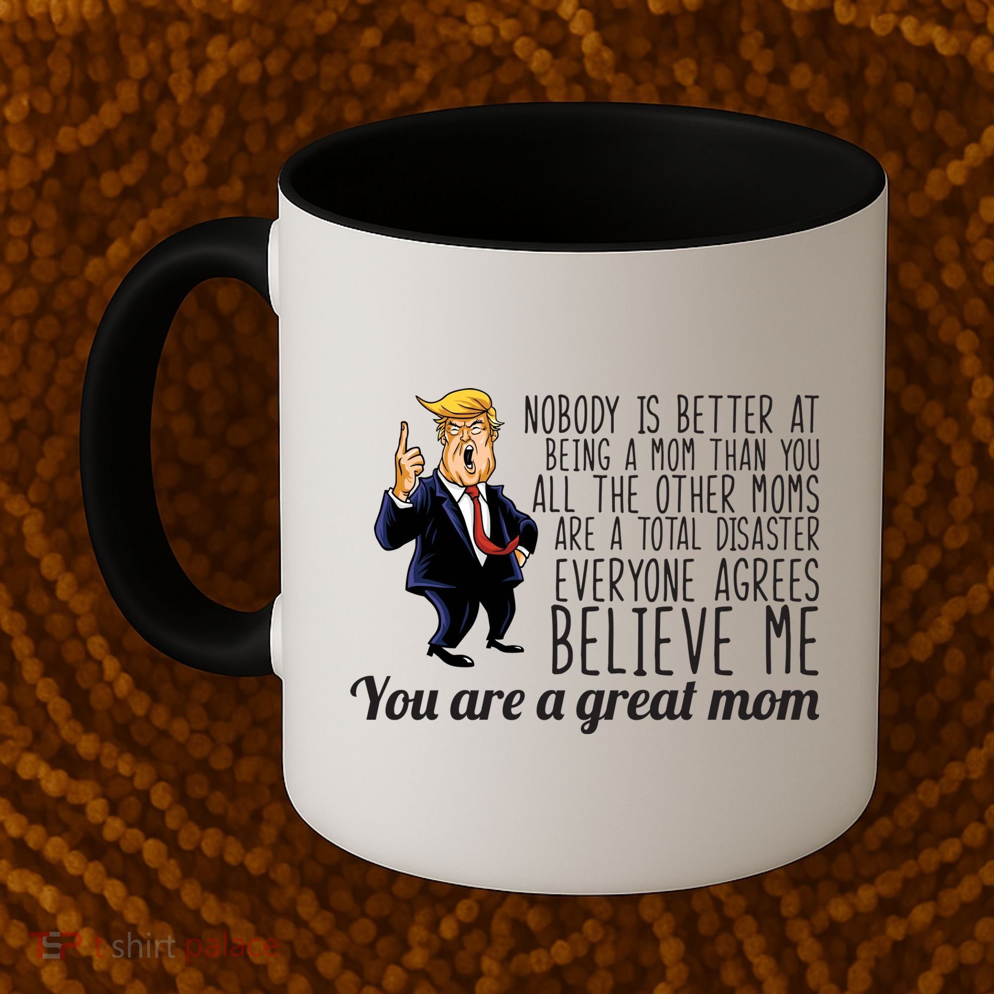 Your A Great Mom Donald Trump Coffee Mug