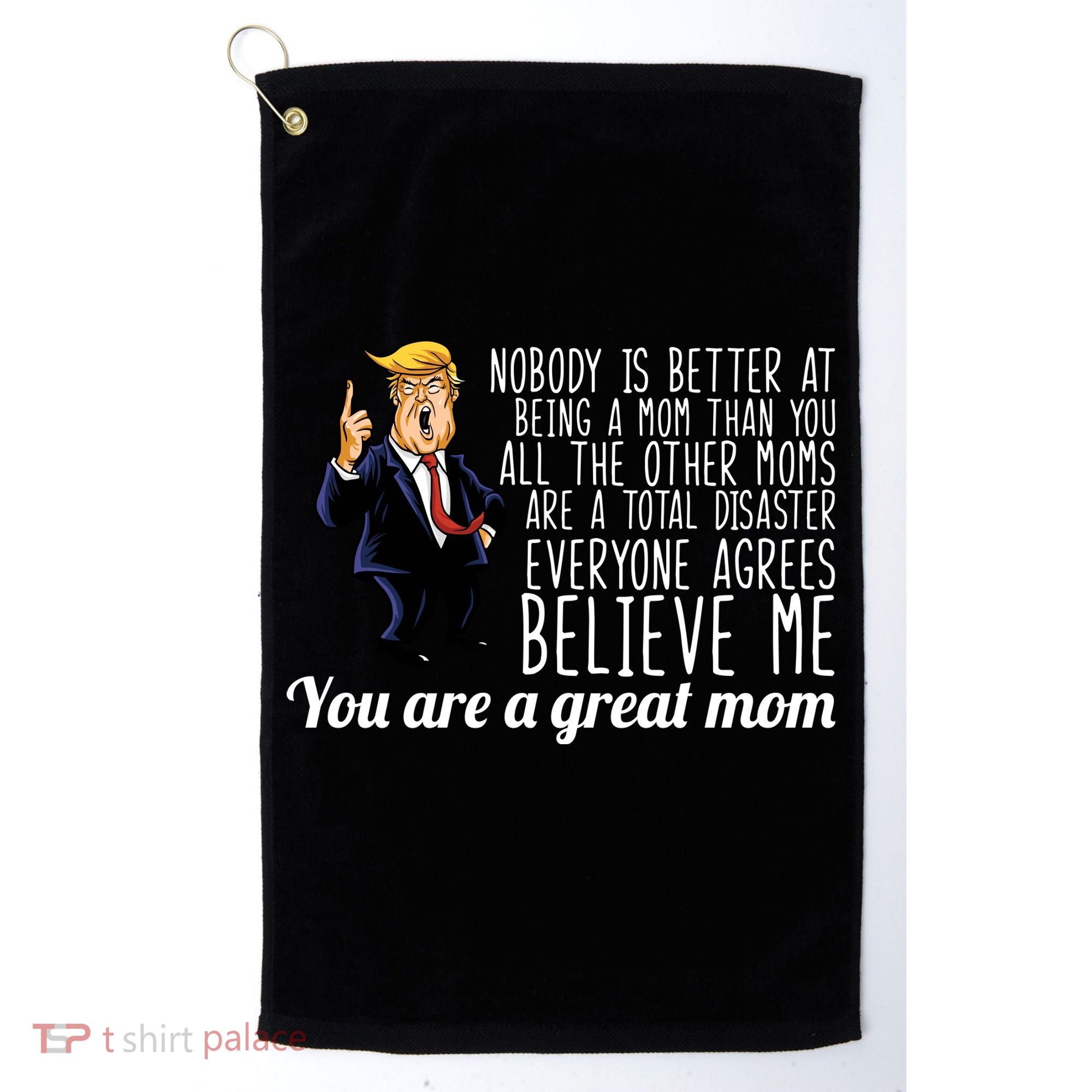 Your A Great Mom Donald Trump Golf Towel