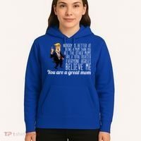 Your A Great Mom Donald Trump Hoodie thumb 5