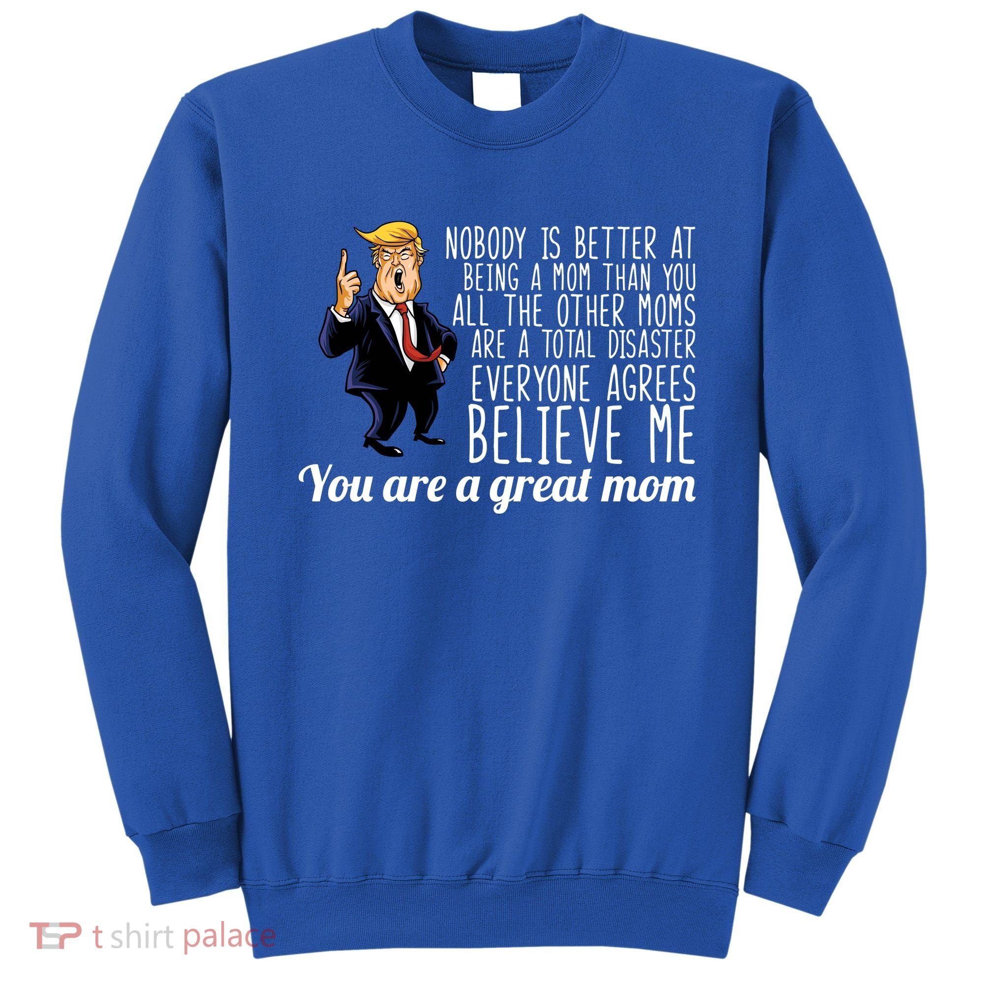 Your A Great Mom Donald Trump Sweatshirt