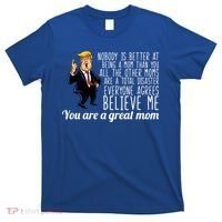 Your A Great Mom Donald Trump T-Shirt thumb 0