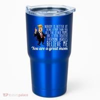 Your A Great Mom Donald Trump Tumbler thumb 0