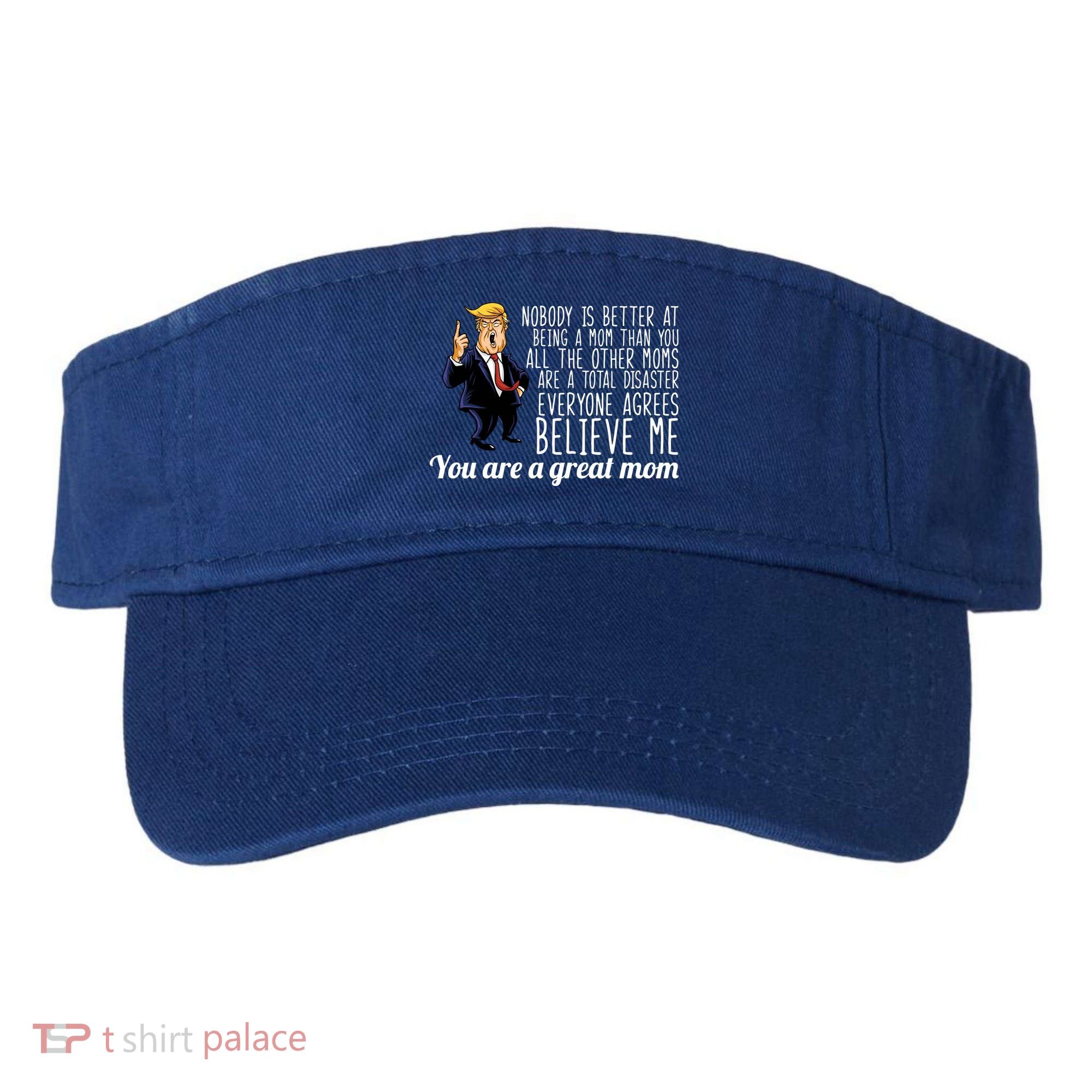 Your A Great Mom Donald Trump Visor